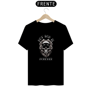 Nome do produto Camiseta Quality Hot Rod Is Forever - Unissex