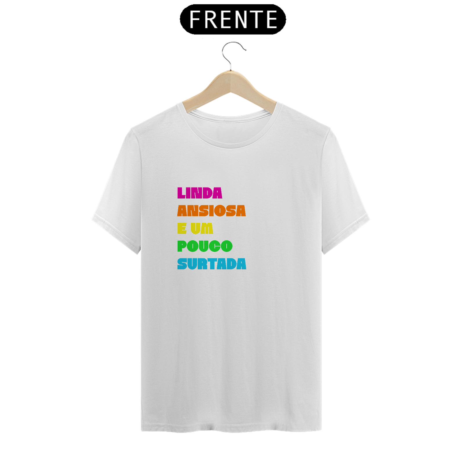 T-Shirt Prime - Linda, ansiosa e um pouco surtada