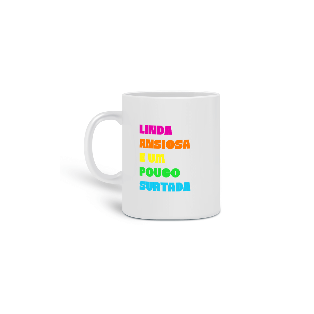 Caneca - Linda, ansiosa e um pouco surtada