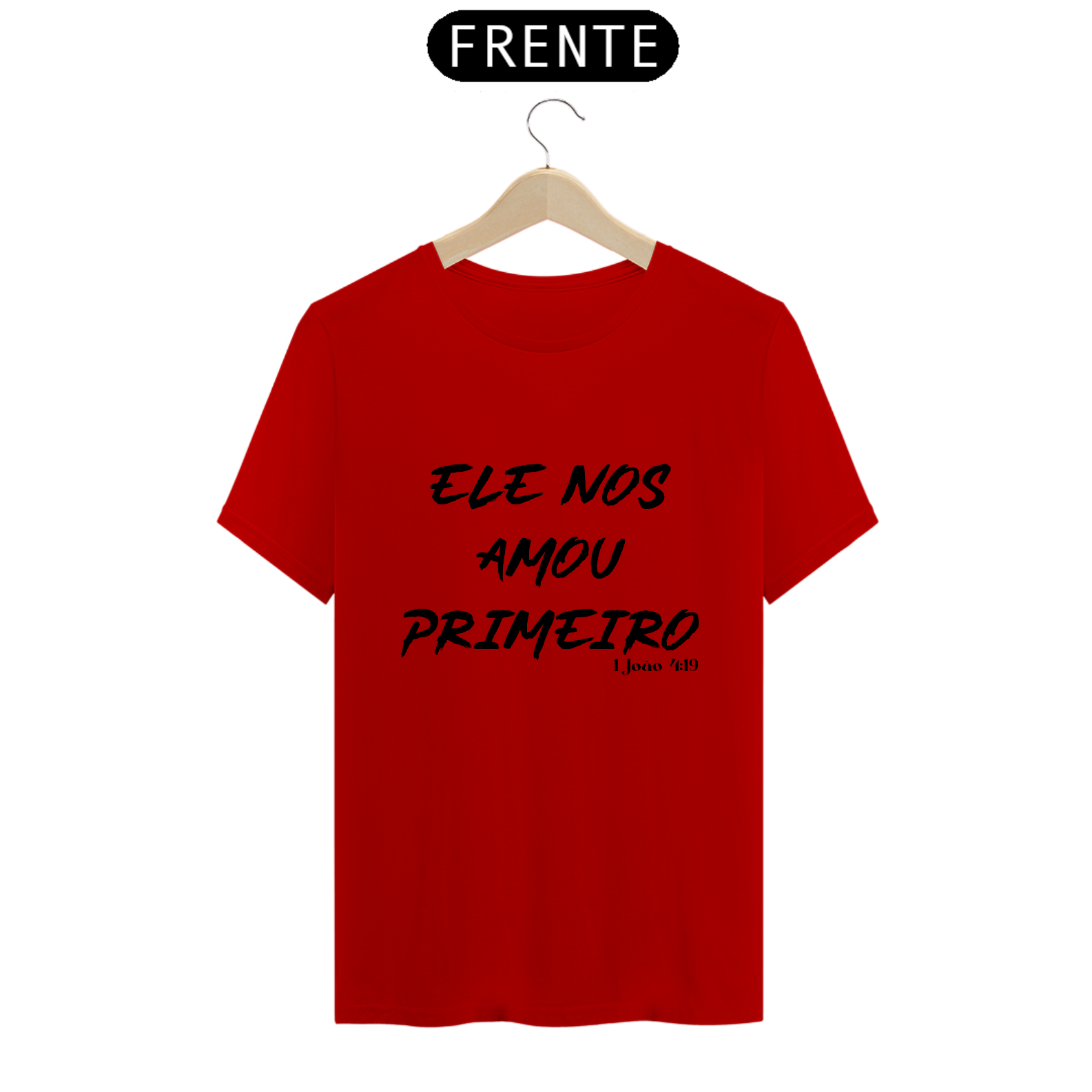 T-Shirt Classic - Ele nos amou primeiro 1 João 4:19