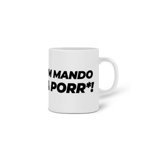 Nome do produto Caneca - EU QUEM MANDO NESSA PORRA