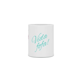 Nome do produto Caneca Fofa com bonequinha e frase: Vida Fofa!