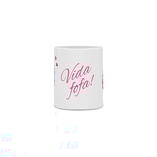 Nome do produto Caneca Fofinha de bonequinha Fofa com a frase: Vida Fofa!