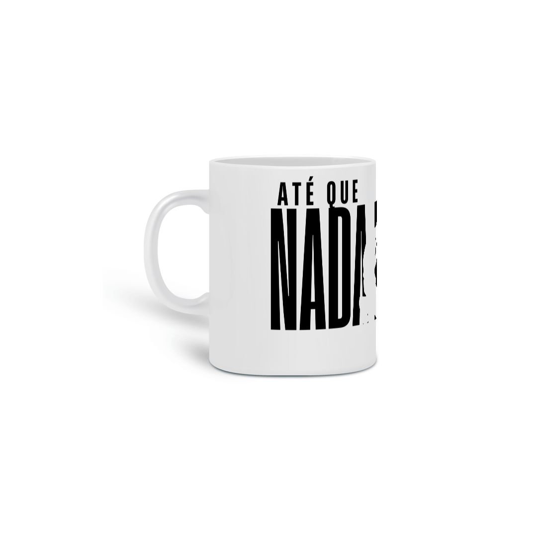 Até que nada mais importe - Caneca