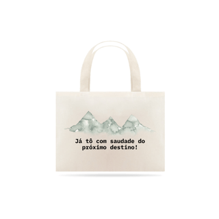 Nome do produto Ecobag Saudade do próximo destino