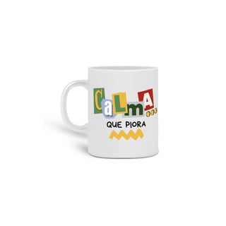 Nome do produto Caneca Calma que piora