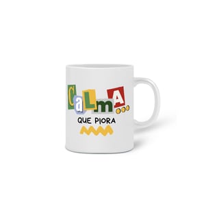 Nome do produto Caneca Calma que piora