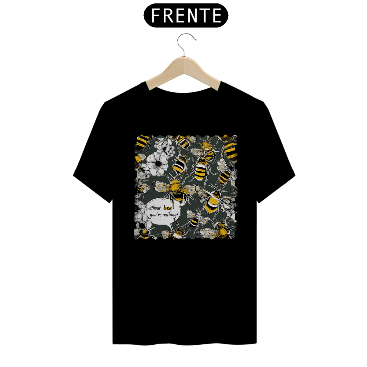 Nome do produto: Without bee you\'re nothing