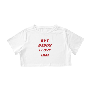 Nome do produto Cropped But Daddy I Love Him - Taylor Swift