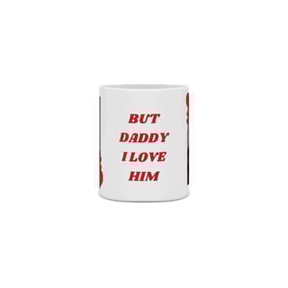 Nome do produto Caneca But Daddy I Love Him - DEAN