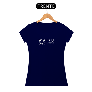 Nome do produto Camiseta feminina - Waifu material - fonte branca