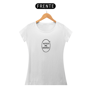 Nome do produto Camiseta feminina - Notice me senpai