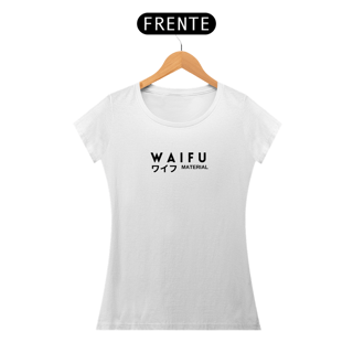 Nome do produto Camiseta feminina - Waifu material - fonte preta