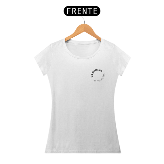 Camiseta feminina - Sem diagnóstico