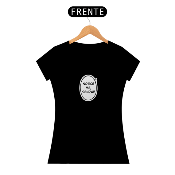 Camiseta feminina - Notice me senpai