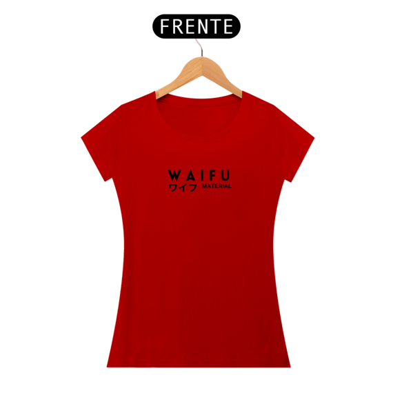 Camiseta feminina - Waifu material - fonte preta