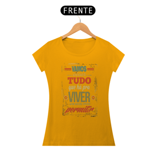 Nome do produto VAMOS VIVER TUDO O QUE HÁ PARA VIVER - BABY LOOK