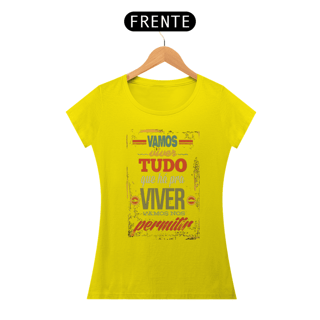 Nome do produto VAMOS VIVER TUDO O QUE HÁ PARA VIVER - BABY LOOK