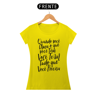 Nome do produto QUANDO VOCÊ AMA O QUE VOCÊ TEM - BABY LOOK