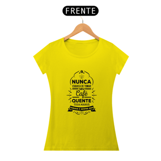 Nome do produto NUNCA SE ESQUEÇA DE TOMAR O SEU CAFÉ - BABY LOOK