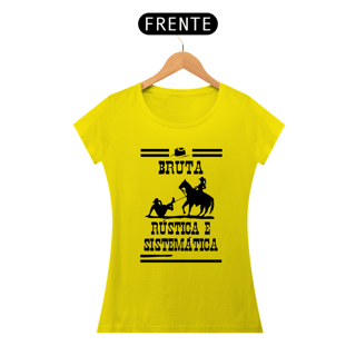 Nome do produto BRUTA, RÚSTICA E SISTEMÁTICA - BABY LOOK
