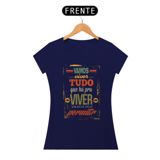 Nome do produto VAMOS VIVER TUDO O QUE HÁ PARA VIVER - BABY LOOK