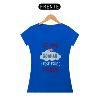 Nome do produto SE VOCÊ PODE SONHAR, VOCÊ PODE FAZER - BABY LOOK