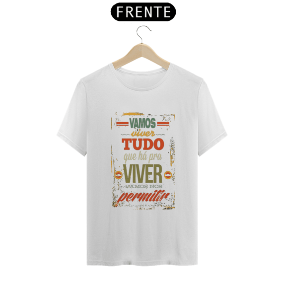VAMOS VIVER TUDO O QUE HÁ PARA VIVER