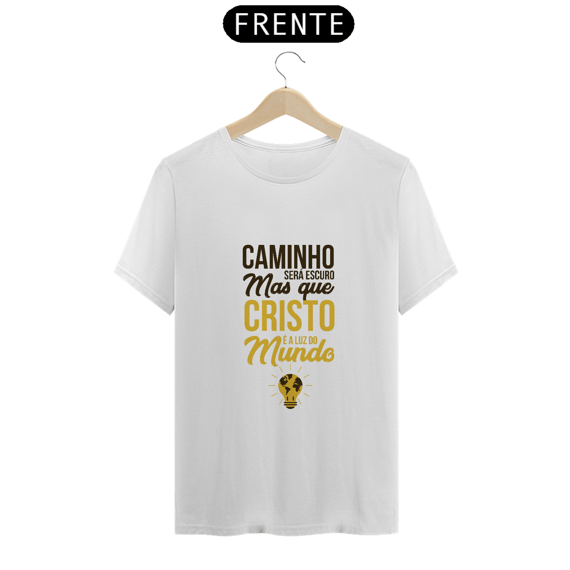 CAMINHO SERÁ ESCURO, MAS QUE CRISTO É A LUZ DO MUNDO