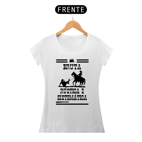 BRUTA, RÚSTICA E SISTEMÁTICA - BABY LOOK