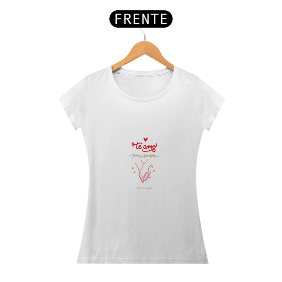 TE AMO PARA SEMPRE - BABY LOOK