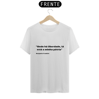Nome do produto ONDE HÁ LIBERDADE, LÁ ESTÁ A MINHA PÁTRIA - BENJAMIN FRANKLIN 