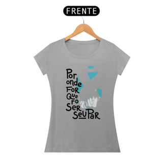 Nome do produto Por onde for quero ser seu par - Baby Look