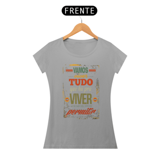 Nome do produto VAMOS VIVER TUDO O QUE HÁ PARA VIVER - BABY LOOK
