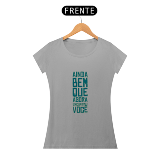 Nome do produto AINDA BEM QUE ENCONTREI VOCÊ - BABY LOOK 
