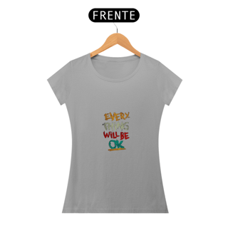 Nome do produto EVERY THINK WILL BE OK - BABY LOOK
