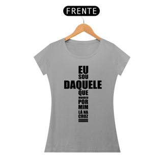 Nome do produto EU SOU DAQUELE QUE MORREU POR MIM - BABY LOOK