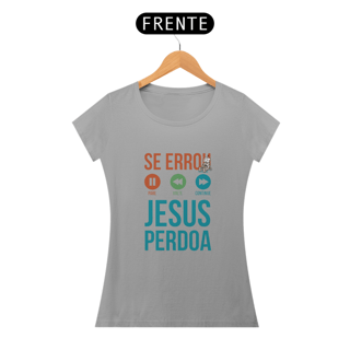 Nome do produto SE ERROU, JESUS PERDOA - BABY LOOK