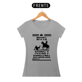 Nome do produto BRUTA, RÚSTICA E SISTEMÁTICA - BABY LOOK