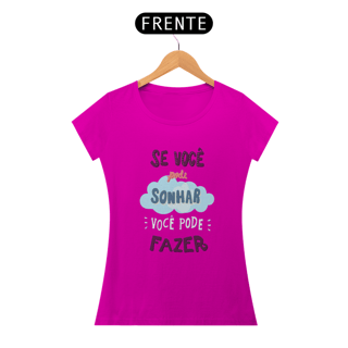 Nome do produto SE VOCÊ PODE SONHAR, VOCÊ PODE FAZER - BABY LOOK