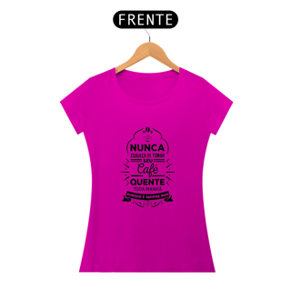 Nome do produto NUNCA SE ESQUEÇA DE TOMAR O SEU CAFÉ - BABY LOOK