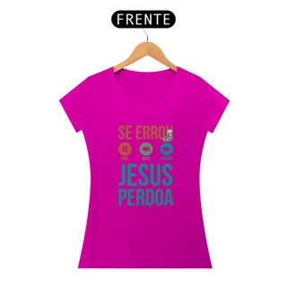 Nome do produto SE ERROU, JESUS PERDOA - BABY LOOK