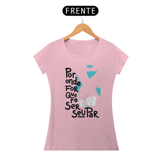 Nome do produto Por onde for quero ser seu par - Baby Look