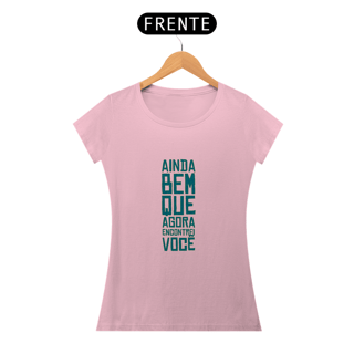 Nome do produto AINDA BEM QUE ENCONTREI VOCÊ - BABY LOOK 