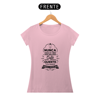 Nome do produto NUNCA SE ESQUEÇA DE TOMAR O SEU CAFÉ - BABY LOOK