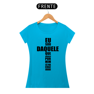 Nome do produto EU SOU DAQUELE QUE MORREU POR MIM - BABY LOOK