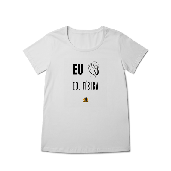 Baby Look Eu <3 Ed. Física