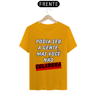Nome do produto Podia Ser A Gente, Mas Você Não Colabora