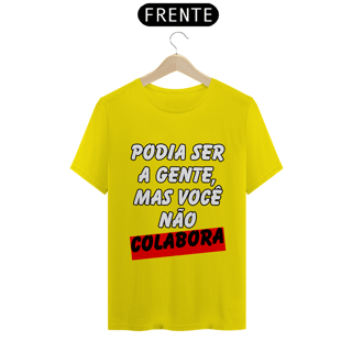Nome do produto Podia Ser A Gente, Mas Você Não Colabora