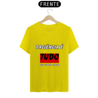 Nome do produto Paciência É Tudo Que Eu Não Tenho